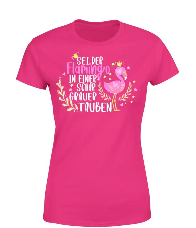 Sei der Flamingo in einer schar grauer Tauben T-Shirt Damen - tshirtladen - 