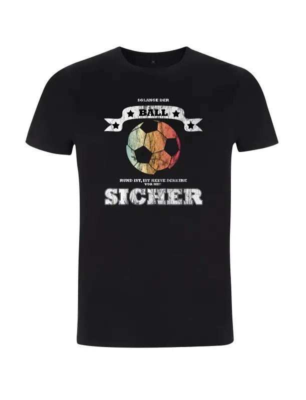 Solange der Ball rund ist, ist keine scheibe vor mir sicher Herren T-Shirt - tshirtladen - 