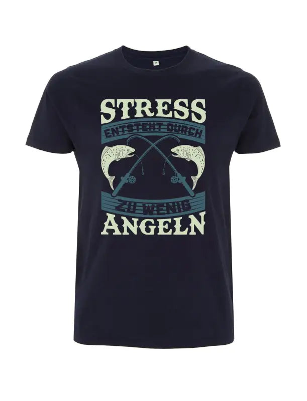 Stress entsteht durch zu wenig Angeln Herren T - Shirt - S / Navy