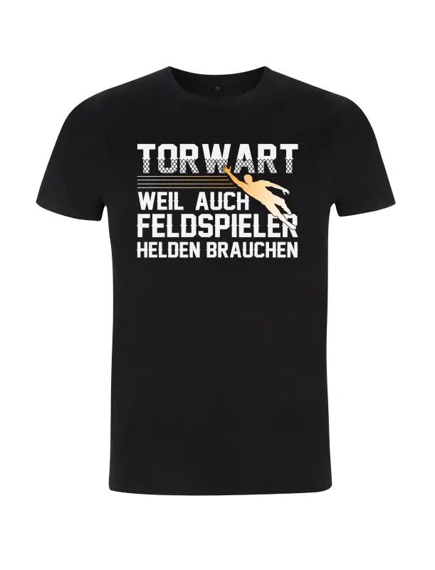 Torwart weil auch Feldspieler Helden brauchen Torwartspruch Herren T - Shirt - S / Schwarz