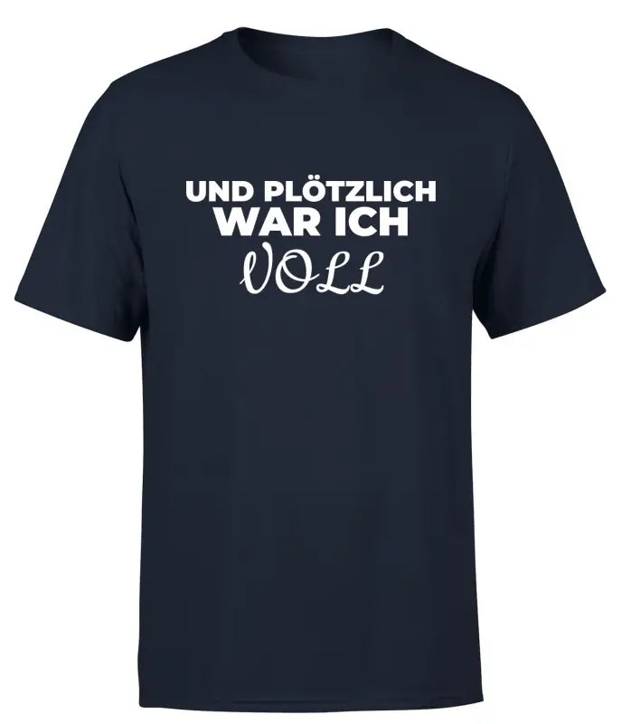 
                      
                        Und plötzlich war ich VOLL Partyshirt T - Shirt Herren - S / Navy
                      
                    