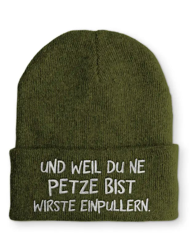 
                      
                        Und weil du ne Petze bist wirste einpullern Statement Beanie Mütze mit Spruch - Olive
                      
                    