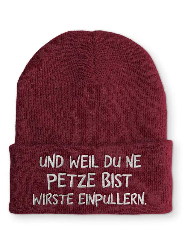 
                      
                        Und weil du ne Petze bist wirste einpullern Statement Beanie Mütze mit Spruch - Bordeaux
                      
                    