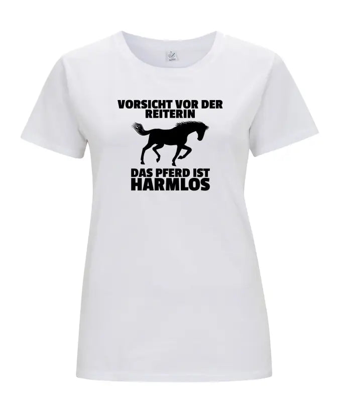 
                      
                        Vorsicht vor der Reiterin Das Pferd ist harmlos Damen T - Shirt - S / Weiss
                      
                    