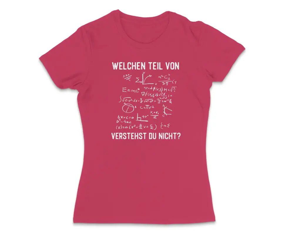 Welchen Teil von verstehst du nicht? Damen T-Shirt - tshirtladen - 