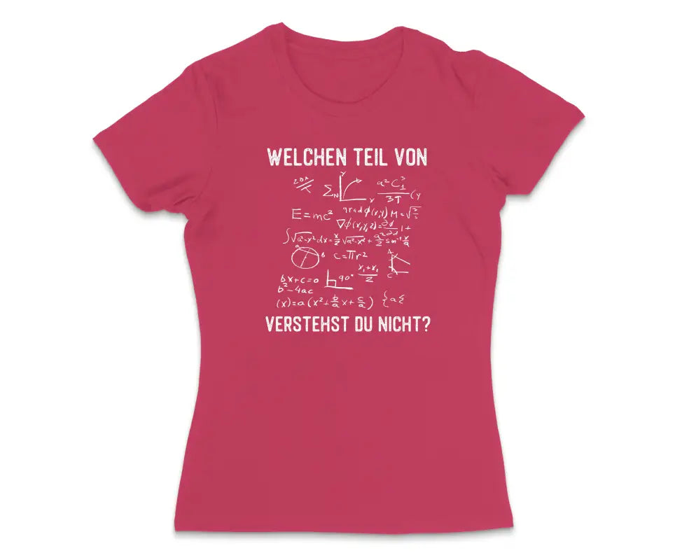 Welchen Teil von verstehst du nicht? Damen T - Shirt - S / Bright Pink