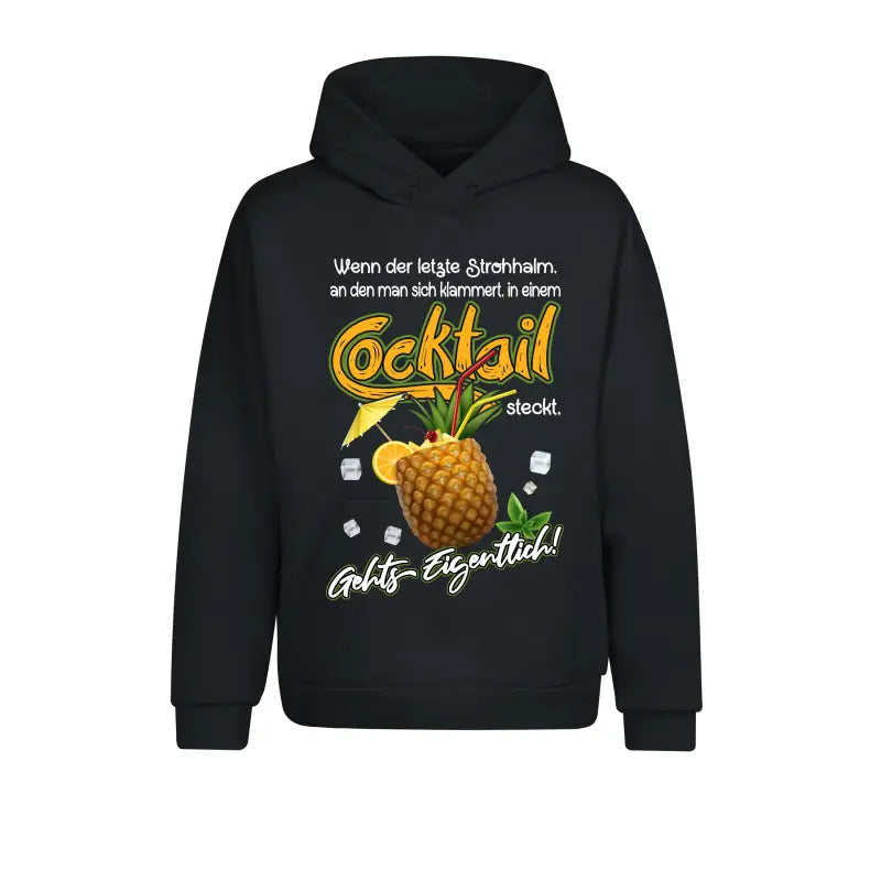 Wenn der letzte Strohhalm an den man sich klammert in einem Cocktail steckt geht’s eigentlich Hoodie Unisex - XS