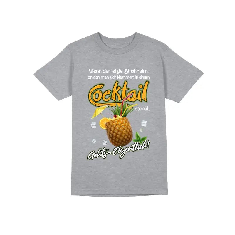 Wenn der letzte Strohhalm, an den man sich klammert, in einem Cocktail steckt, geht's eigentlich Herren Unisex T-Shirt - tshirtladen - 