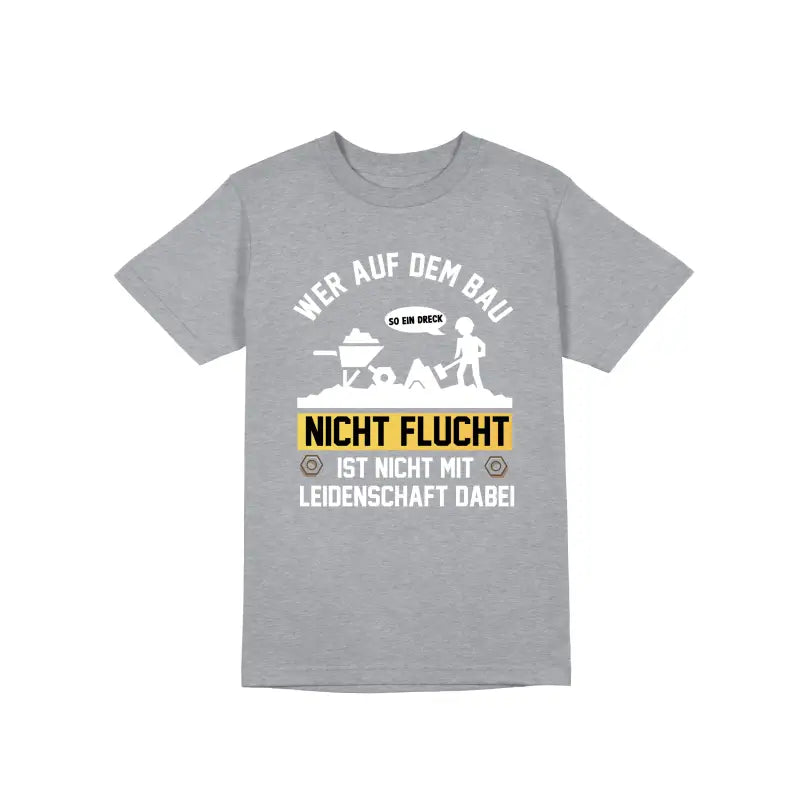 
                      
                        Wer auf dem Bau nicht Flucht ist mit Leidenschaft dabei Handwerker Herren Unisex T - Shirt - S / Grau
                      
                    