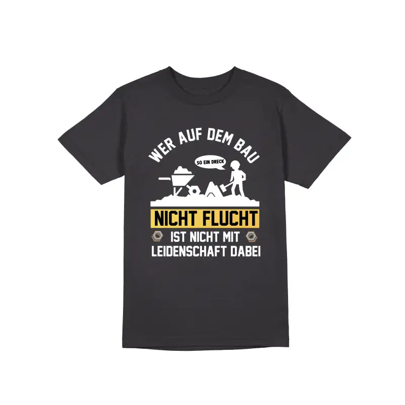 
                      
                        Wer auf dem Bau nicht Flucht ist mit Leidenschaft dabei Handwerker Herren Unisex T - Shirt - S / Dunkelgrau
                      
                    