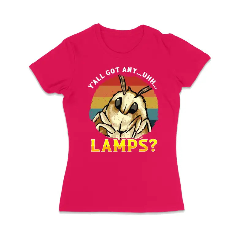Y’all got any... uhhh... Lamps? Motten Tierfan Damen T - Shirt - S / Bright Pink
