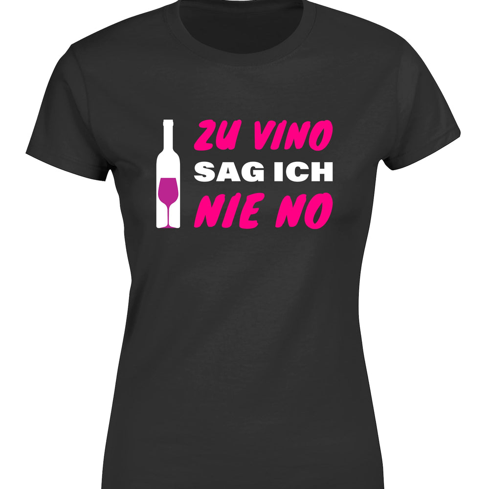 Zu Vino sag ich nie No  Statement Damen T-Shirt - tshirtladen