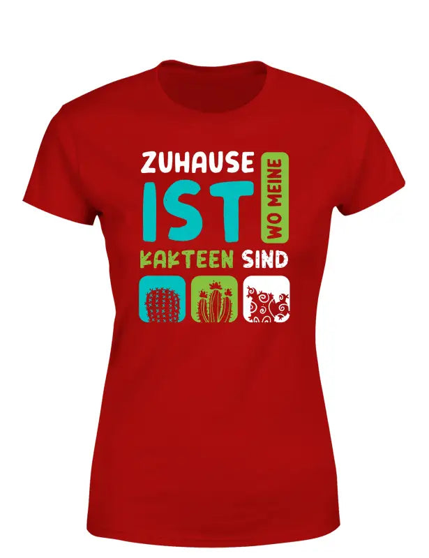 
                      
                        Zuhause ist wo meine Kakteen sind Damen T - Shirt
                      
                    