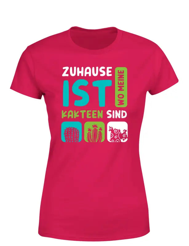 
                      
                        Zuhause ist wo meine Kakteen sind Damen T - Shirt - S / Bright Pink
                      
                    